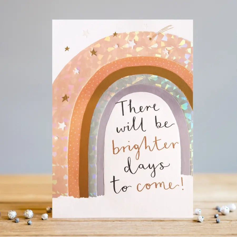 "There will be brighter days to come!" Greeting Card 5" x 7"